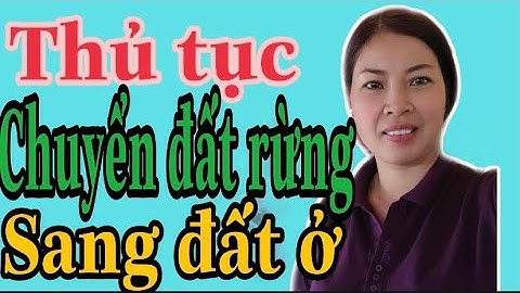 chuyển đất rừng sang đất ở và những thủ tục cần làm | VŨ THỊ NA