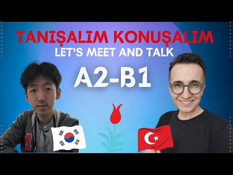 A2 - B1 Türkçe Pratik-Tanışalım  ve Konuşalım-Let's Meet and Talk  Mincheol Choi @mincheolchoi3645