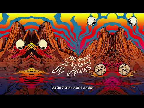 ? Por donde se alegran las vainas – La Forastería x @lagartijeando