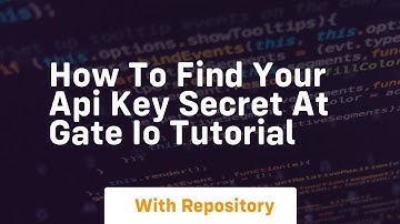 how to find your api key secret at gate io tutorial