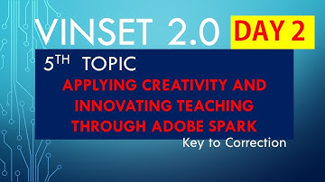 APPLYING CREATIVITY AND INNOVATING TEACHING THROUGH ADOBE SPARK–EXIT QUIZ/DEPED _VINSET 2.0 DAY 2