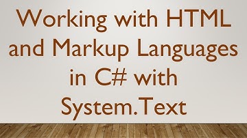 Working with HTML and Markup Languages in C# with System.Text