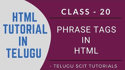 HTML || Class - 20 || Phrase Tags in HTML || HTML Tutorial in Telugu || Telugu Scit Tutorials