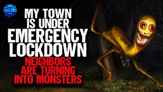 My town is under EMERGENCY LOCKDOWN. My neighbors are turning into monsters.