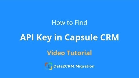 How to Find API Key in Capsule CRM
