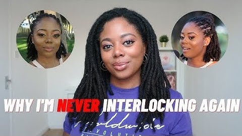 WHY I WILL NEVER INTERLOCK MY LOCS AGAIN