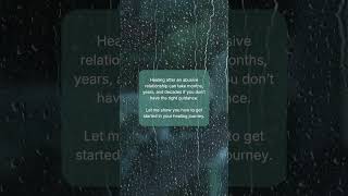 Healing after an abusive relationship can take months, years, and decades