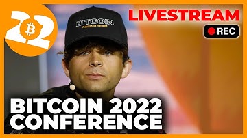 Bitcoin 2022 Conference - MAIN LIVESTREAM - General Admission Day 1