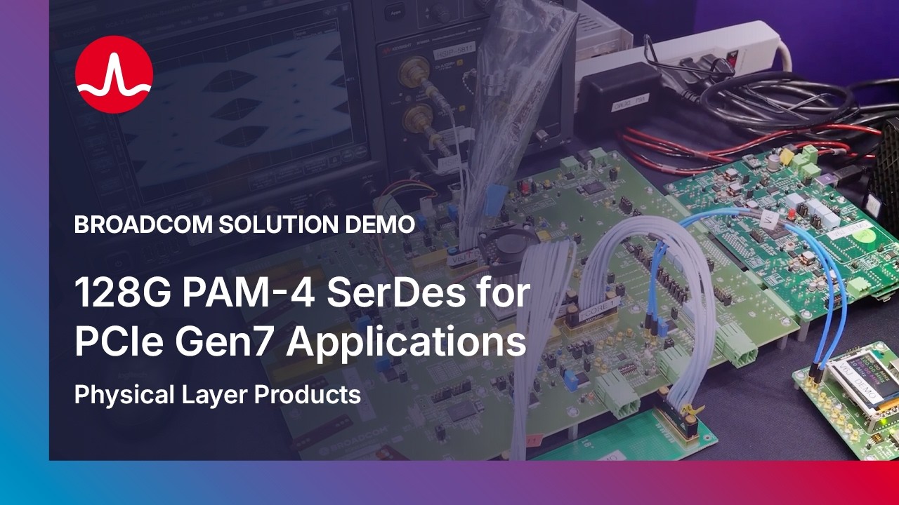Broadcom Solution Demo: 128G PAM-4 SerDes for PCIe Gen7 Applications