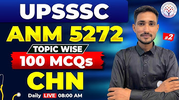 UPSSSC ANM 5272 | Topic Wise 100 MCQs | CHN MCQs #2 | UPSSSC ANM Classes 2025