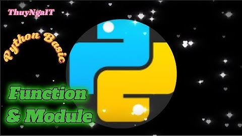 [Python Cơ Bản chỉ 75 Phút –for Beginner] Bài 5: Hàm và modules trong Python.