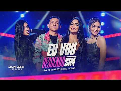 EU VOU DESCENDO SIM - Marcynho Sensação, MC Henny, Bella Angel e Melody (DVD Oficial)