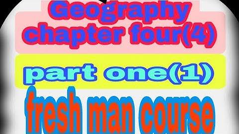 geography chapter four(4) part one(1) freshman course/geography chapter six