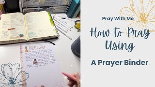 Pray With Me: How To Pray Using A Prayer Binder