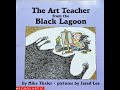 The Art Teacher from the Black Lagoon
