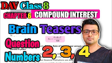 DAV Math | Class 8 | Chapter 6 | Compound Interest | Brain Teasers | Question 2, 3, 4