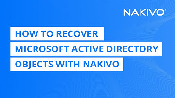 How to Recovery Microsoft Active Directory Objects with NAKIVO