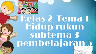 Kelas 2 tema 1 diriku subtema 3 pembelajaran 5