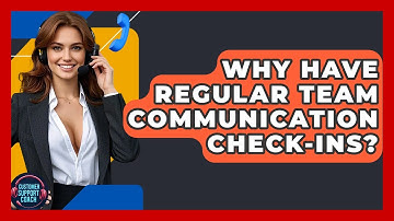 Why Have Regular Team Communication Check-ins? - Customer Support Coach