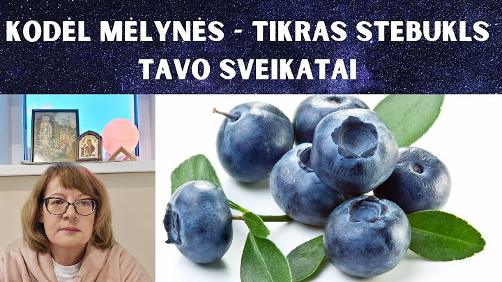 Kodėl mėlynės - tikras stebuklas tavo sveikatai