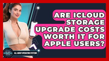 Are iCloud Storage Upgrade Costs Worth It For Apple Users? | All About Operating Systems News