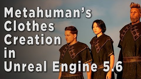 Create Metahuman Clothes In Unreal Engine 5.6