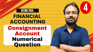 Consignment Account Part-4 | Numerical Question | Financial Accounting | BCOM/BBA 1st Semester