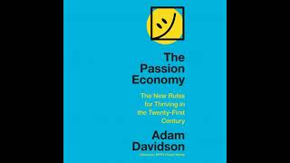 Passion Economy: The New Rules for Thriving in the Twenty-First Century - Adam Davidson