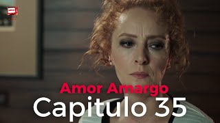 Amor Amargo - Capitulo 35