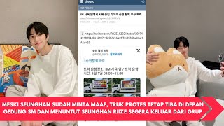 TRUK PROTES TIBA DI DEPAN GEDUNG SM ENTERTAINMENT, MENUNTUT SEUNGHAN RIIZE KELUAR DARI GRUP