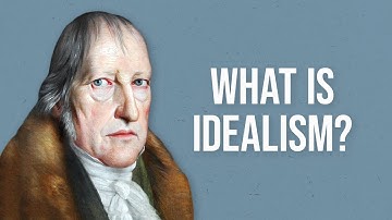 What is Idealism?