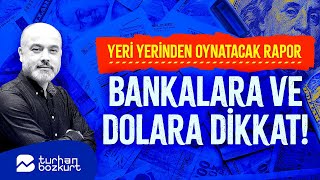 Yeri yerinden oynatacak rapor, bankalara ve dolara dikkat! | Turhan Bozkurt