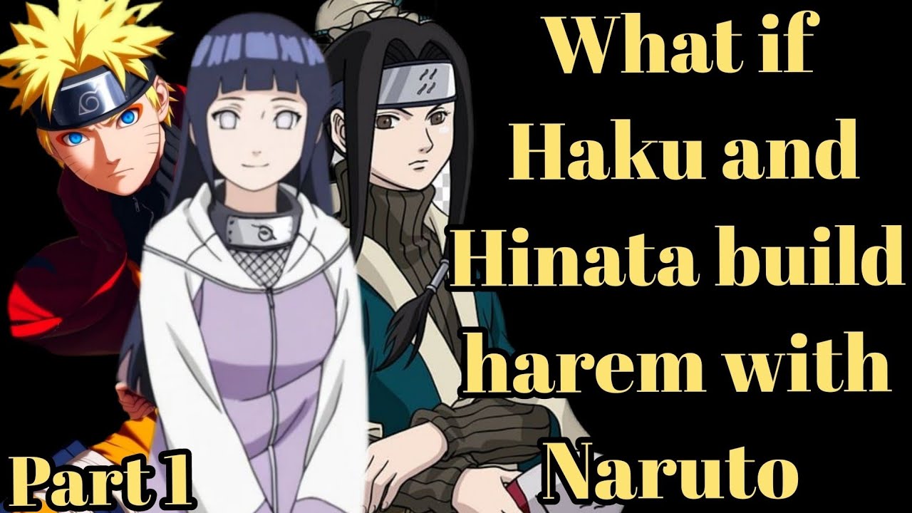 What if Haku and Hinata build harem with Naruto /Part 1