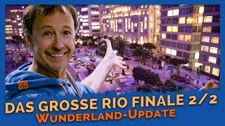 Das große RIO-FINALE Part 2/2 | Wunderland-Update #17 | Miniatur Wunderland