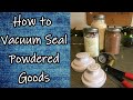 Vacuum Sealing Powdered Goods in Mason Jars