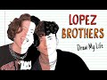 LOPEZ BROTHERS | Draw My Life