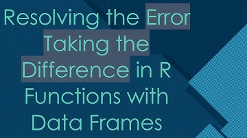 Resolving the Error Taking the Difference in R Functions with Data Frames
