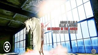 Adam Ellis & Ellie Lawson - An Ember In The Ashes (John Askew Remix)