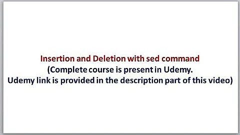 Complete sed command | How to insert and Delete a line using sed command ?