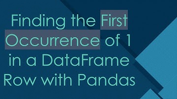 Finding the First Occurrence of 1 in a DataFrame Row with Pandas