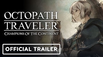 Octopath Traveler: Champions of the Continent - Official Stead Trailer