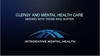 Clergy and Mental Health Care - Video #2 - "Abiding With Those Who Suffer"