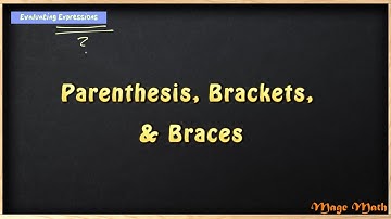 Parenthesis, Brackets and Braces (Expressions) - 5th Grade Mage Math Video