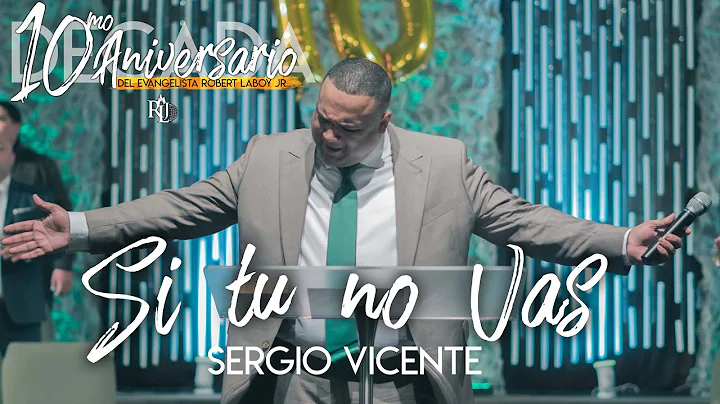 Sergio Vicente - Si tu no Vas(10mo Aniversario del...