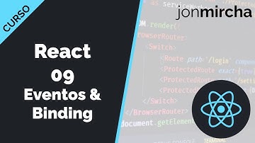 Curso React: 9. Eventos & Binding - jonmircha