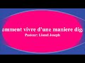 Comment vivre dune manire dignepasteurlionel joseph