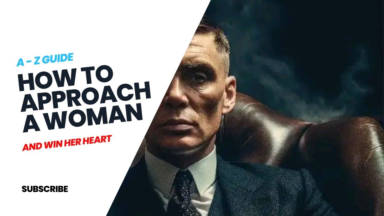 A - Z Guide: How to approach a woman and win her heart - YouTube