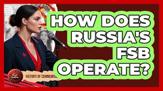 How Does Russia's FSB Operate - History of Communism
