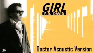 F.R. David - Girl  (Doctor Acoustic Version) 2023