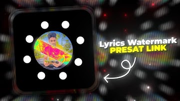 Lyrics Video Watermark Presat Link || Alight Motion Lyrics Video Logo (XML+Presat Link)